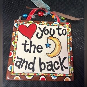 Hand Painted Ceramic Hanging Plaque 6x6 – Love You to the Moon and Back – Wall D